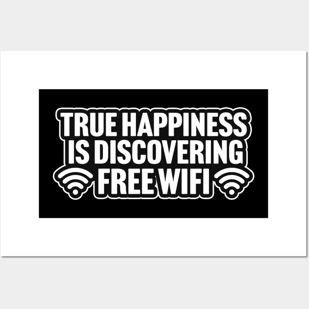 True Happiness Is Discovering Free WiFi Wall Art by TextTees